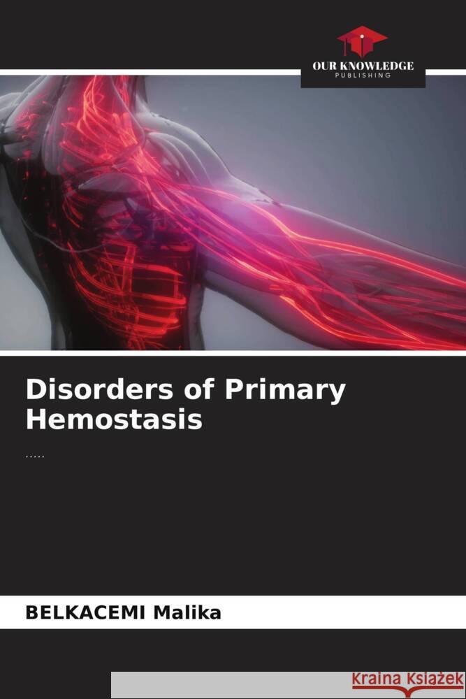 Disorders of Primary Hemostasis Belkacemi Malika   9786206046721