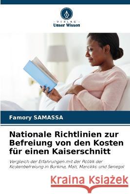 Nationale Richtlinien zur Befreiung von den Kosten fur einen Kaiserschnitt Famory Samassa   9786206047070 Verlag Unser Wissen