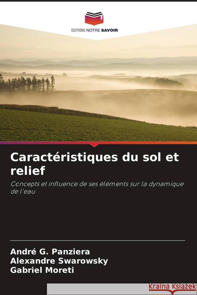 Caracteristiques du sol et relief Andre G Panziera Alexandre Swarowsky Gabriel Moreti 9786206047520