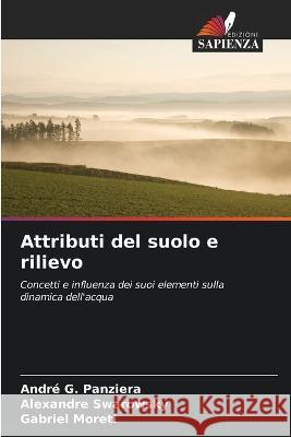 Attributi del suolo e rilievo Andre G Panziera Alexandre Swarowsky Gabriel Moreti 9786206047544 Edizioni Sapienza