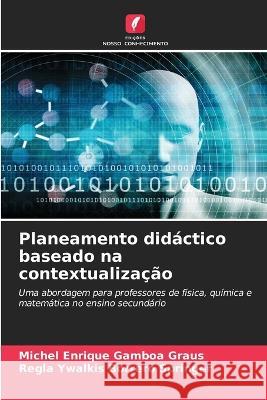 Planeamento didactico baseado na contextualizacao Michel Enrique Gamboa Graus Regla Ywalkis Borrero Springer  9786206047681