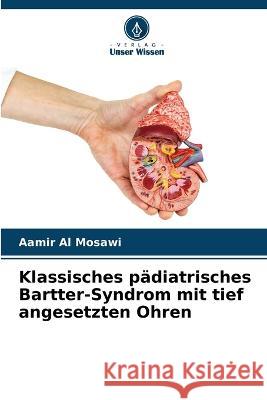 Klassisches padiatrisches Bartter-Syndrom mit tief angesetzten Ohren Aamir Al Mosawi   9786206048299 Verlag Unser Wissen