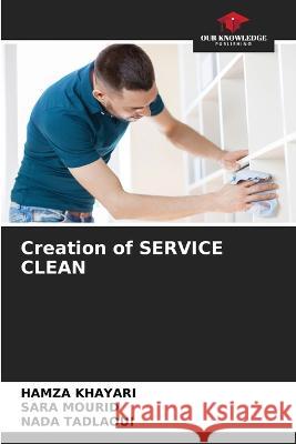 Creation of SERVICE CLEAN Hamza Khayari Sara Mourid Nada Tadlaoui 9786206048602