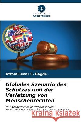 Globales Szenario des Schutzes und der Verletzung von Menschenrechten Uttamkumar S Bagde   9786206049319 Verlag Unser Wissen