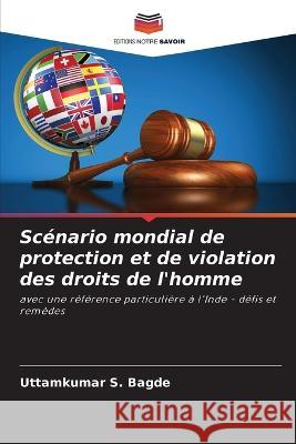 Scenario mondial de protection et de violation des droits de l'homme Uttamkumar S Bagde   9786206049333 Editions Notre Savoir