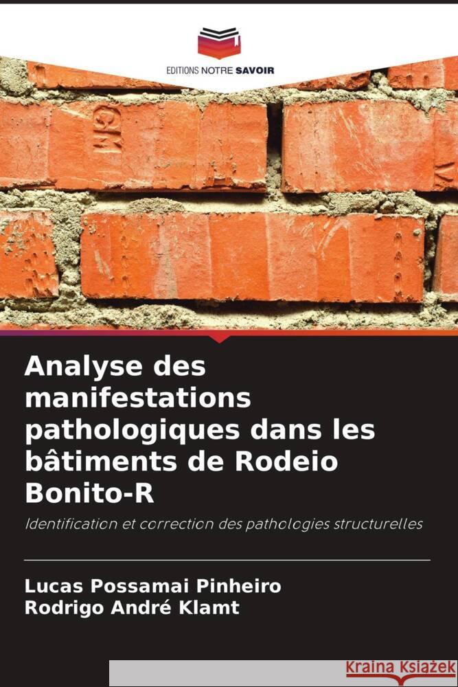 Analyse des manifestations pathologiques dans les batiments de Rodeio Bonito-R Lucas Possamai Pinheiro Rodrigo Andre Klamt  9786206049463