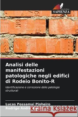 Analisi delle manifestazioni patologiche negli edifici di Rodeio Bonito-R Lucas Possamai Pinheiro Rodrigo Andre Klamt  9786206049470 Edizioni Sapienza