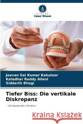 Tiefer Biss: Die vertikale Diskrepanz Jeevan Sai Kumar Kakuloor Kaladhar Reddy Aileni Siddarth Bhogi 9786206049708 Verlag Unser Wissen