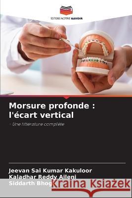 Morsure profonde: l'ecart vertical Jeevan Sai Kumar Kakuloor Kaladhar Reddy Aileni Siddarth Bhogi 9786206049746 Editions Notre Savoir