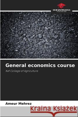 General economics course Ameur Mehrez   9786206049791