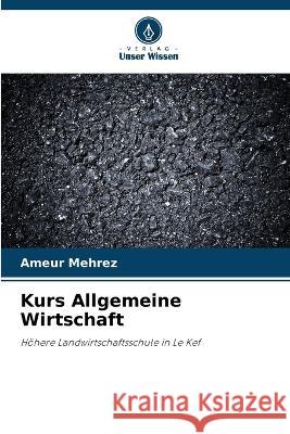 Kurs Allgemeine Wirtschaft Ameur Mehrez   9786206049906