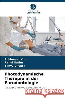 Photodynamische Therapie in der Parodontologie Sukhmeet Kour Rahul Sathu Tanya Chopra 9786206050216