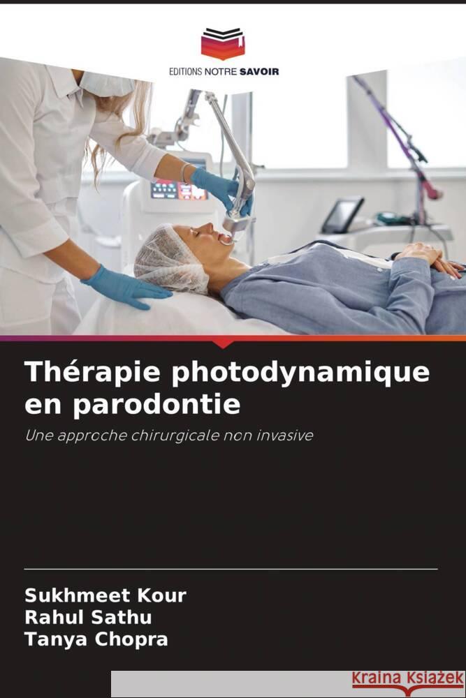 Therapie photodynamique en parodontie Sukhmeet Kour Rahul Sathu Tanya Chopra 9786206050230