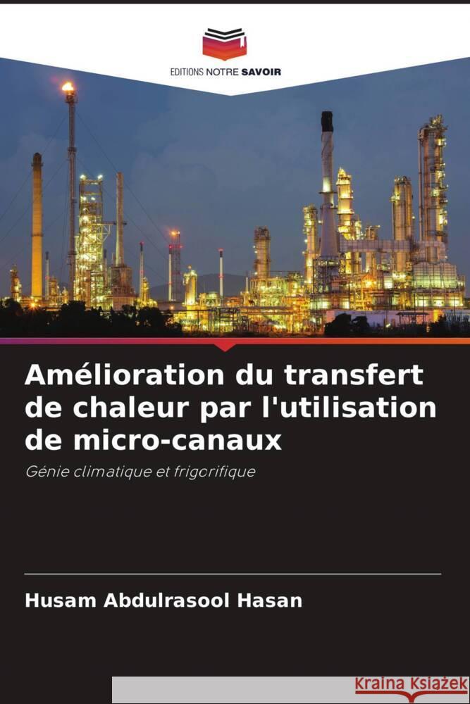 Amelioration du transfert de chaleur par l'utilisation de micro-canaux Husam Abdulrasool Hasan   9786206050483