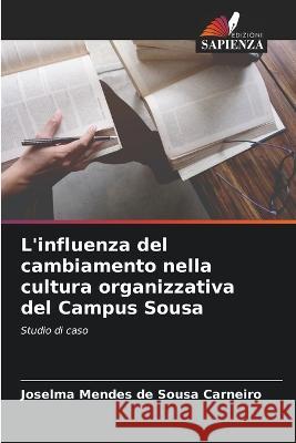 L'influenza del cambiamento nella cultura organizzativa del Campus Sousa Joselma Mendes de Sousa Carneiro   9786206050605 Edizioni Sapienza