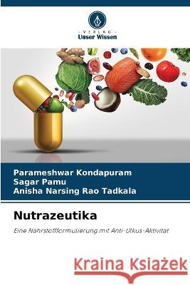 Nutrazeutika Parameshwar Kondapuram Sagar Pamu Anisha Narsing Rao Tadkala 9786206050728