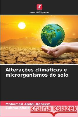 Alteracoes climaticas e microrganismos do solo Mohamed Abdel-Raheem Zahraa Khaled Al-Salihi  9786206050940