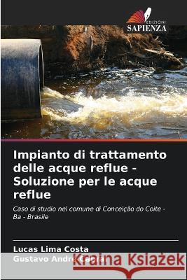 Impianto di trattamento delle acque reflue - Soluzione per le acque reflue Lucas Lima Costa Gustavo Andre Cabral  9786206051015 Edizioni Sapienza