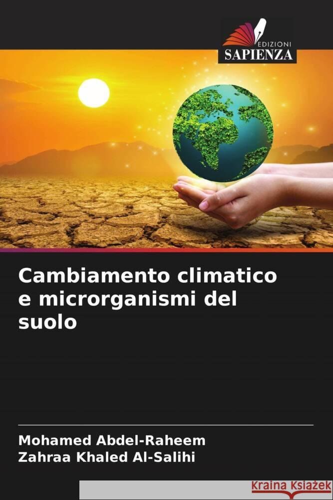 Cambiamento climatico e microrganismi del suolo Mohamed Abdel-Raheem Zahraa Khaled Al-Salihi  9786206051039 Edizioni Sapienza