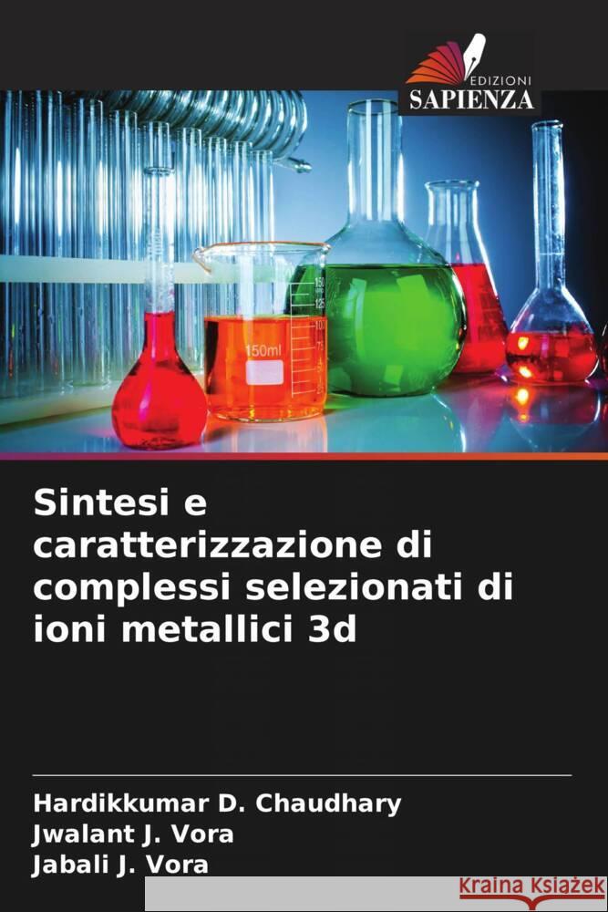 Sintesi e caratterizzazione di complessi selezionati di ioni metallici 3d Hardikkumar D Chaudhary Jwalant J Vora Jabali J Vora 9786206051329