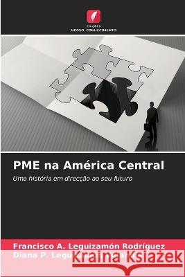 PME na America Central Francisco A Leguizamon Rodriguez Diana P Leguizamon Velandia  9786206051411 Edicoes Nosso Conhecimento