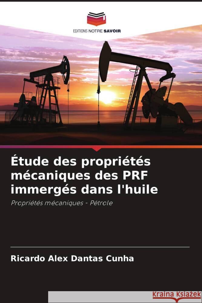 Etude des proprietes mecaniques des PRF immerges dans l'huile Ricardo Alex Dantas Cunha   9786206051688