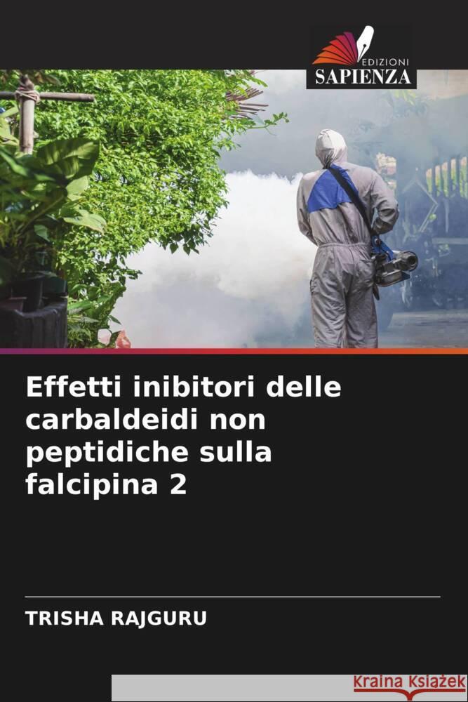 Effetti inibitori delle carbaldeidi non peptidiche sulla falcipina 2 Trisha Rajguru   9786206051770