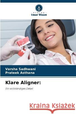 Klare Aligner Varsha Sadhwani Prateek Asthana  9786206052401 Verlag Unser Wissen