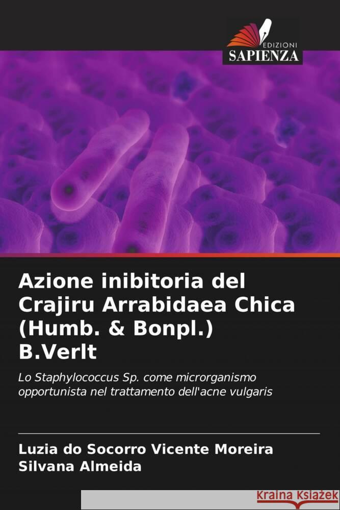 Azione inibitoria del Crajiru Arrabidaea Chica (Humb. & Bonpl.) B.Verlt Luzia Do Socorro Vicente Moreira Silvana Almeida  9786206052500