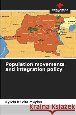 Population movements and integration policy Sylvia Kavira Muyisa   9786206052531 Our Knowledge Publishing