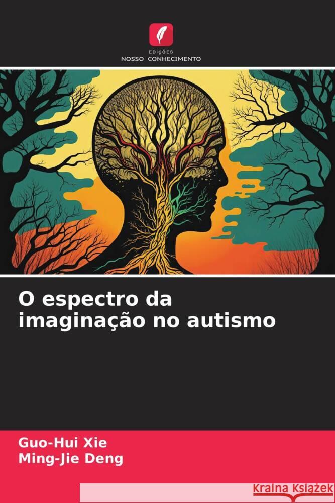 O espectro da imaginacao no autismo Guo-Hui Xie Ming-Jie Deng  9786206052623 Edicoes Nosso Conhecimento