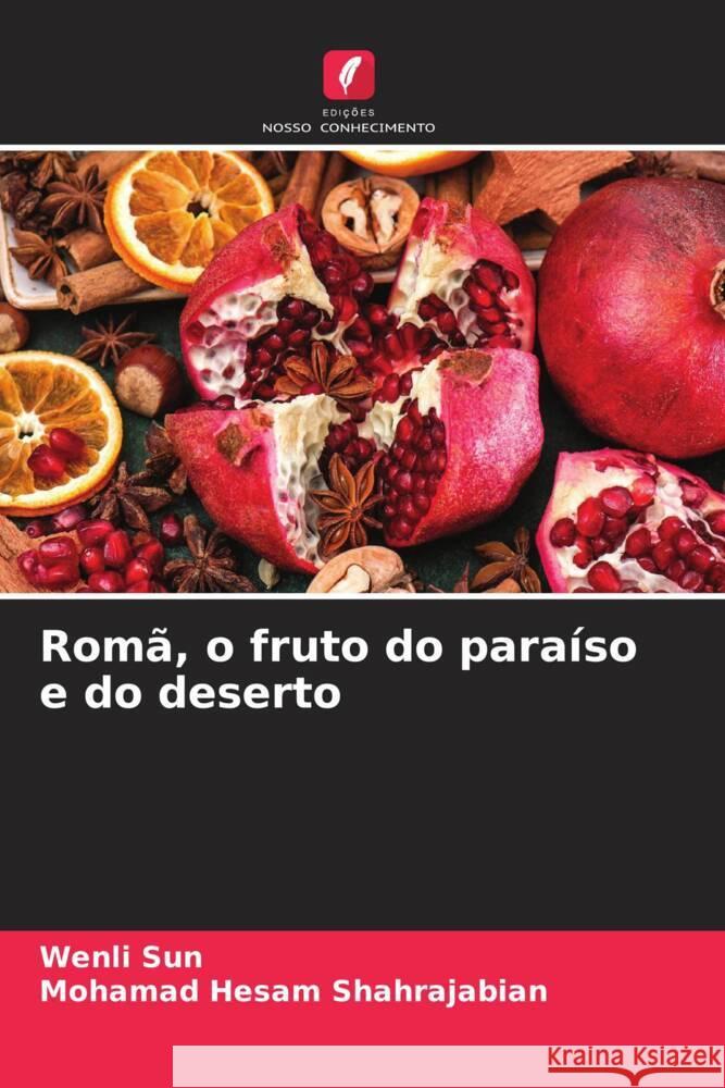 Roma, o fruto do paraiso e do deserto Wenli Sun Mohamad Hesam Shahrajabian  9786206052975 Edicoes Nosso Conhecimento