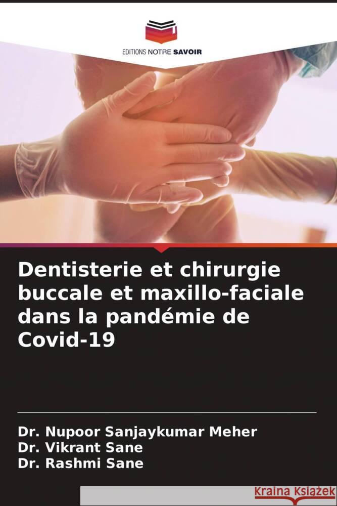 Dentisterie et chirurgie buccale et maxillo-faciale dans la pandemie de Covid-19 Dr Nupoor Sanjaykumar Meher Dr Vikrant Sane Dr Rashmi Sane 9786206053637