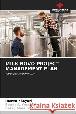 Milk Novo Project Management Plan Hamza Khayari Bennady Youssef Bakry Abdelfatah 9786206053989 Our Knowledge Publishing