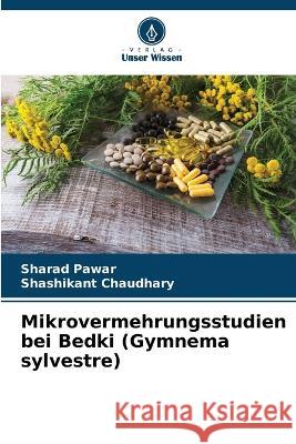 Mikrovermehrungsstudien bei Bedki (Gymnema sylvestre) Sharad Pawar Shashikant Chaudhary  9786206054085