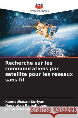 Recherche sur les communications par satellite pour les reseaux sans fil Kannadhasan Suriyan Nagarajan Ramalingam Jacob Abraham 9786206054238