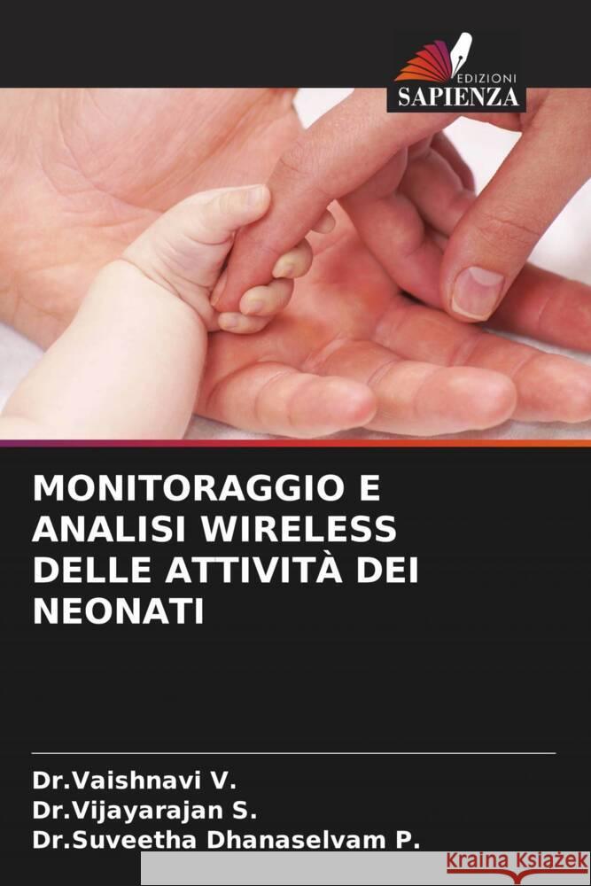 Monitoraggio E Analisi Wireless Delle Attivita Dei Neonati Dr Vaishnavi V Dr Vijayarajan S Dr Suveetha Dhanaselvam P 9786206054665