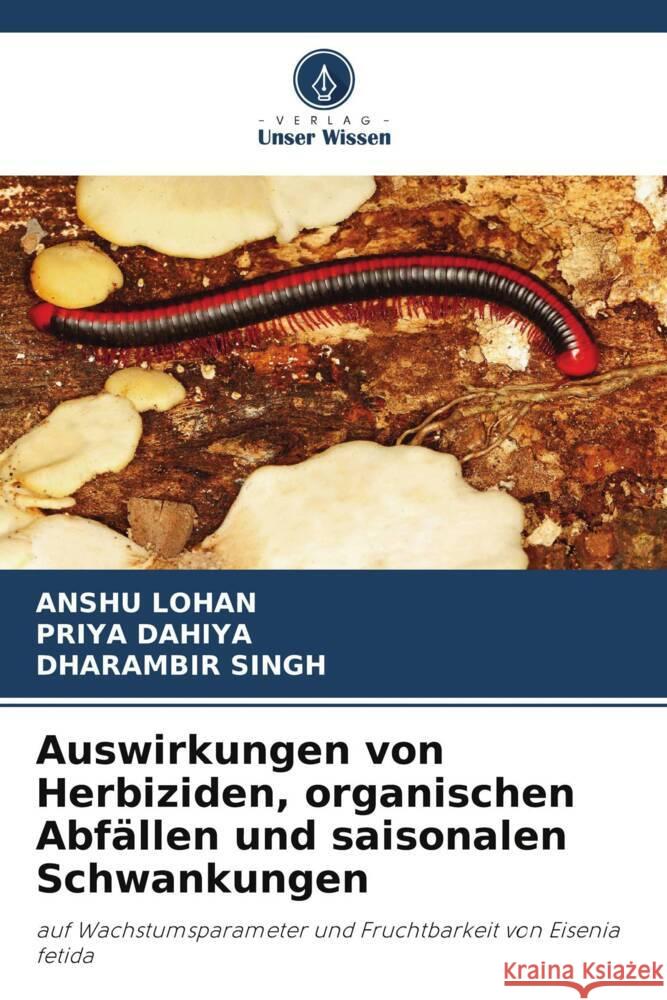 Auswirkungen von Herbiziden, organischen Abfallen und saisonalen Schwankungen Anshu Lohan Priya Dahiya Dharambir Singh 9786206055174