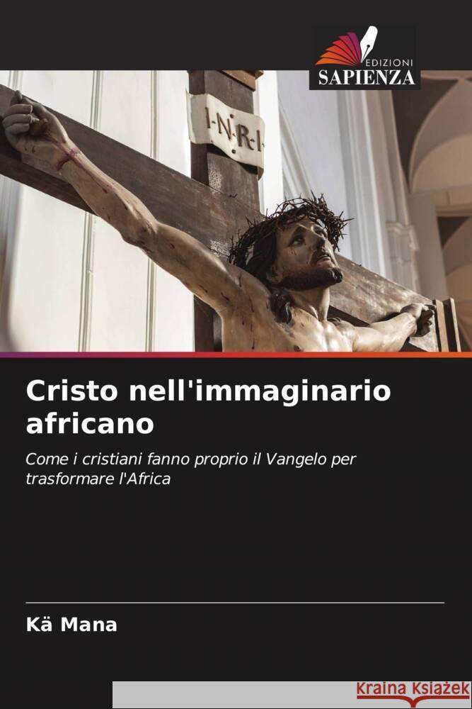 Cristo nell'immaginario africano Ka Mana   9786206055297 Edizioni Sapienza