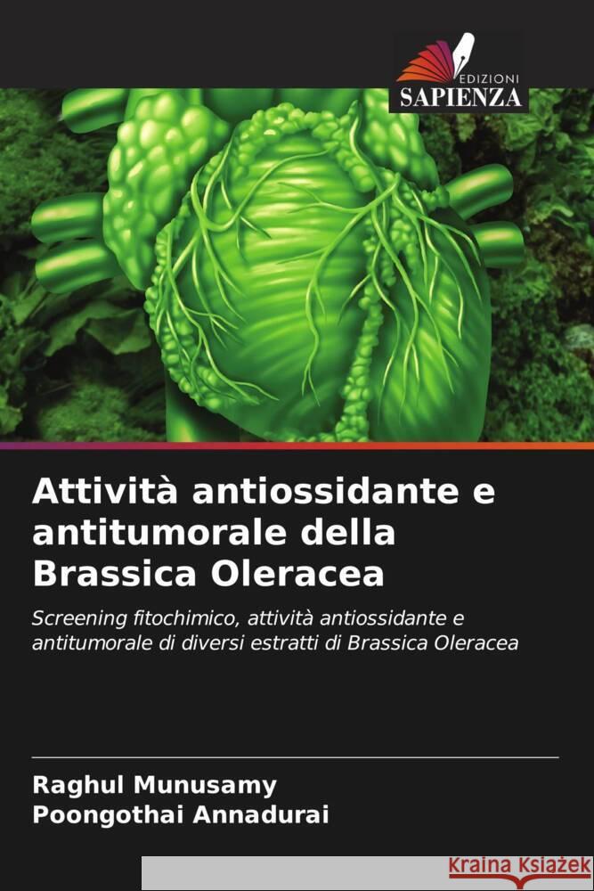 Attivita antiossidante e antitumorale della Brassica Oleracea Raghul Munusamy Poongothai Annadurai  9786206055433 Edizioni Sapienza