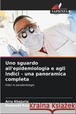 Uno sguardo all'epidemiologia e agli indici - una panoramica completa Arru Khajuria Gurpreet Kaur  9786206055617