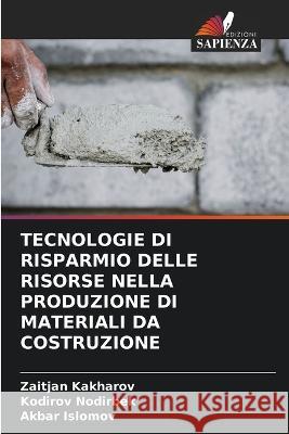 Tecnologie Di Risparmio Delle Risorse Nella Produzione Di Materiali Da Costruzione Zaitjan Kakharov Kodirov Nodirbek Akbar Islomov 9786206056591 Edizioni Sapienza