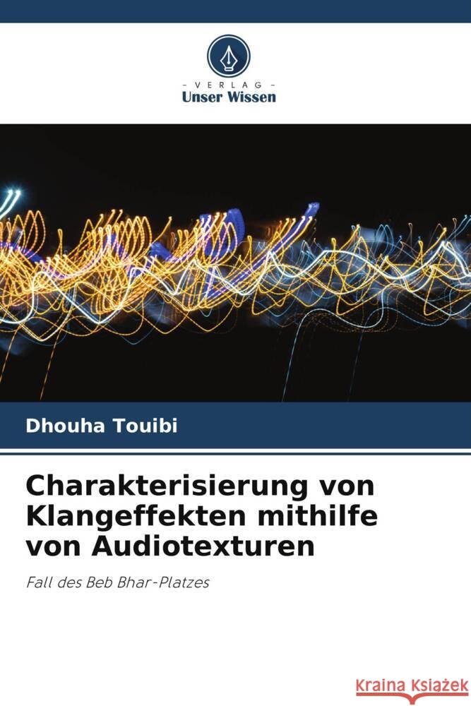 Charakterisierung von Klangeffekten mithilfe von Audiotexturen Dhouha Touibi   9786206057031 Verlag Unser Wissen