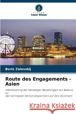 Route des Engagements - Asien Boris Zalesskij   9786206057154 Verlag Unser Wissen