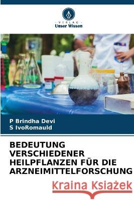 Bedeutung Verschiedener Heilpflanzen Fur Die Arzneimittelforschung P Brindha Devi S Ivoromauld  9786206058175