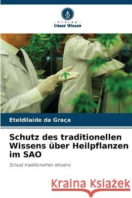 Schutz des traditionellen Wissens uber Heilpflanzen im SAO Eteldilaide Da Graca   9786206058373