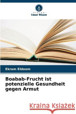 Boabab-Frucht ist potenzielle Gesundheit gegen Armut Ekram Eldoom   9786206058489