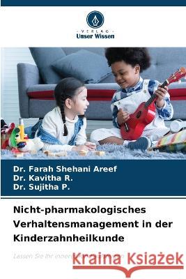 Nicht-pharmakologisches Verhaltensmanagement in der Kinderzahnheilkunde Dr Farah Shehani Areef Dr Kavitha R Dr Sujitha P 9786206059493