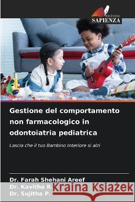 Gestione del comportamento non farmacologico in odontoiatria pediatrica Dr Farah Shehani Areef Dr Kavitha R Dr Sujitha P 9786206059523