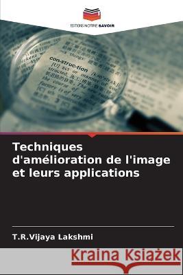 Techniques d'amelioration de l'image et leurs applications T R Vijaya Lakshmi   9786206061052